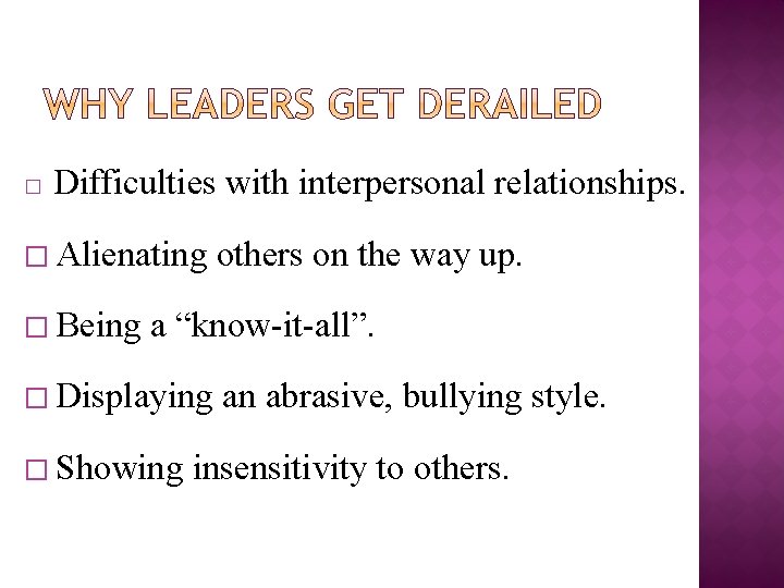 � Difficulties with interpersonal relationships. � Alienating � Being others on the way up.