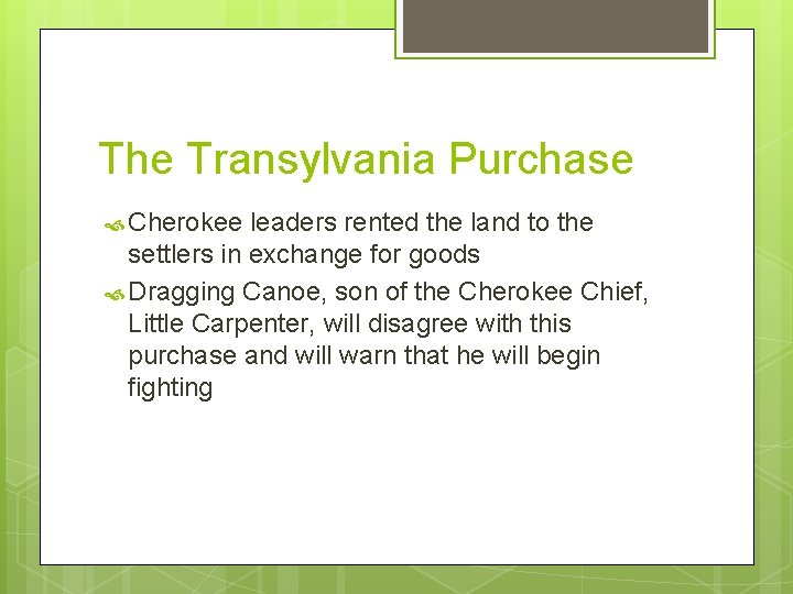 The Transylvania Purchase Cherokee leaders rented the land to the settlers in exchange for