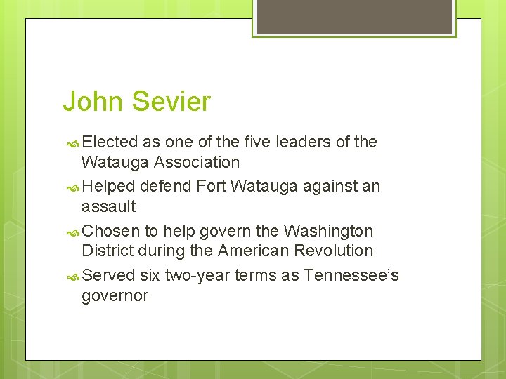 John Sevier Elected as one of the five leaders of the Watauga Association Helped