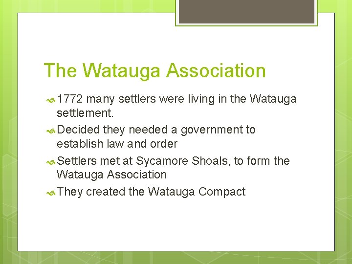 The Watauga Association 1772 many settlers were living in the Watauga settlement. Decided they