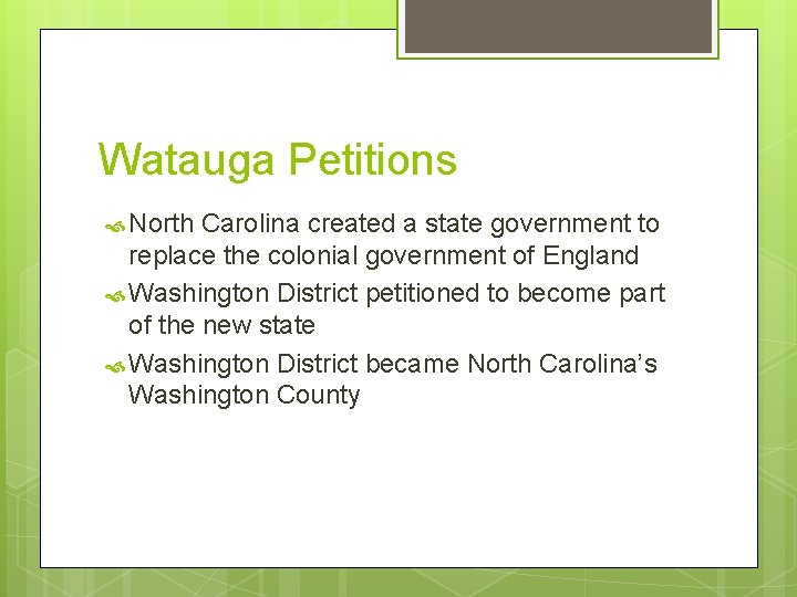 Watauga Petitions North Carolina created a state government to replace the colonial government of