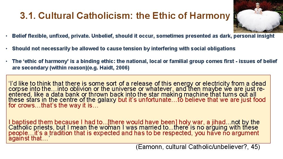 3. 1. Cultural Catholicism: the Ethic of Harmony • Belief flexible, unfixed, private. Unbelief,