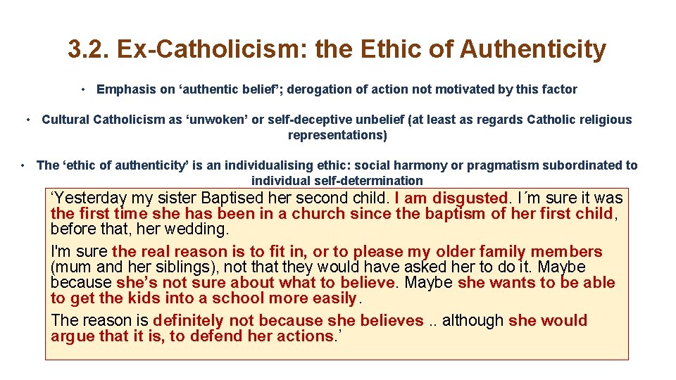3. 2. Ex-Catholicism: the Ethic of Authenticity • Emphasis on ‘authentic belief’; derogation of