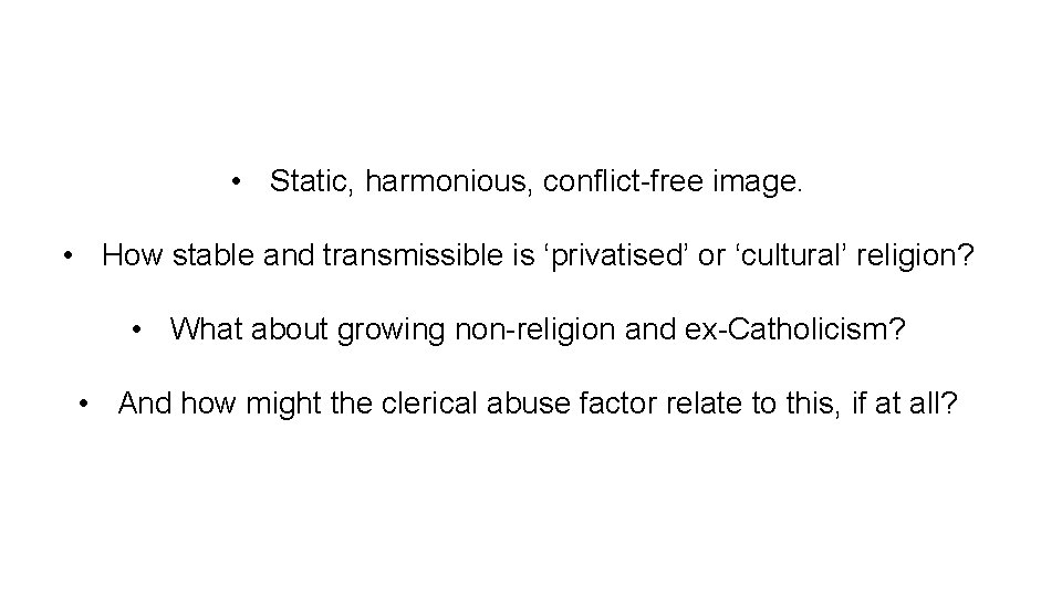  • Static, harmonious, conflict-free image. • How stable and transmissible is ‘privatised’ or