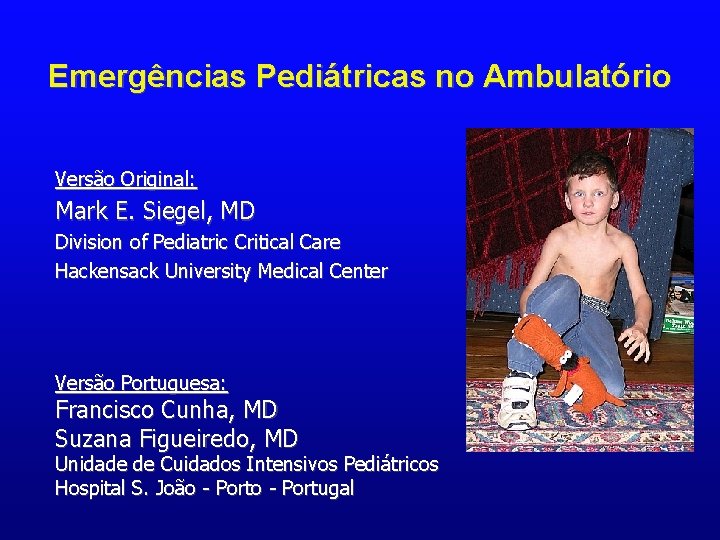 Emergências Pediátricas no Ambulatório Versão Original: Mark E. Siegel, MD Division of Pediatric Critical