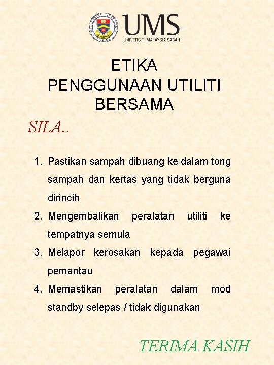 ETIKA PENGGUNAAN UTILITI BERSAMA SILA. . 1. Pastikan sampah dibuang ke dalam tong sampah