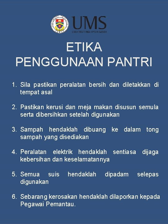 ETIKA PENGGUNAAN PANTRI 1. Sila pastikan peralatan bersih dan diletakkan di tempat asal 2.