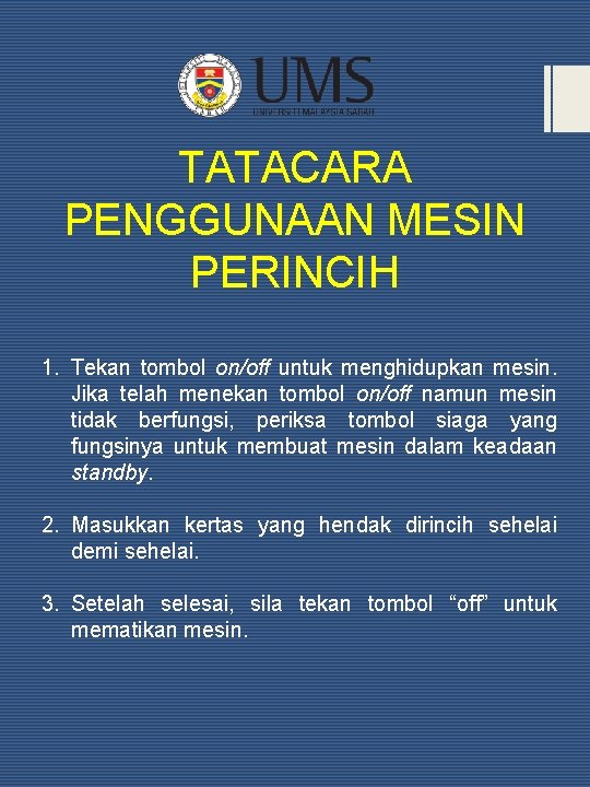 TATACARA PENGGUNAAN MESIN PERINCIH 1. Tekan tombol on/off untuk menghidupkan mesin. Jika telah menekan