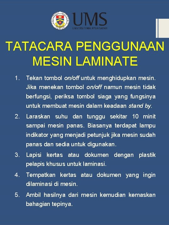 TATACARA PENGGUNAAN MESIN LAMINATE 1. Tekan tombol on/off untuk menghidupkan mesin. Jika menekan tombol