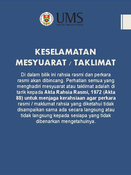 KESELAMATAN MESYUARAT / TAKLIMAT Di dalam bilik ini rahsia rasmi dan perkara rasmi akan