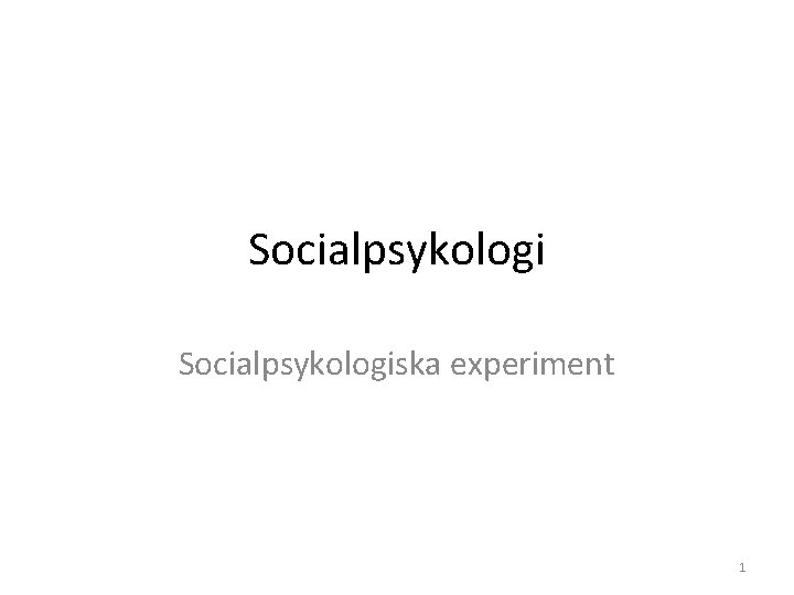 Socialpsykologiska experiment 1 