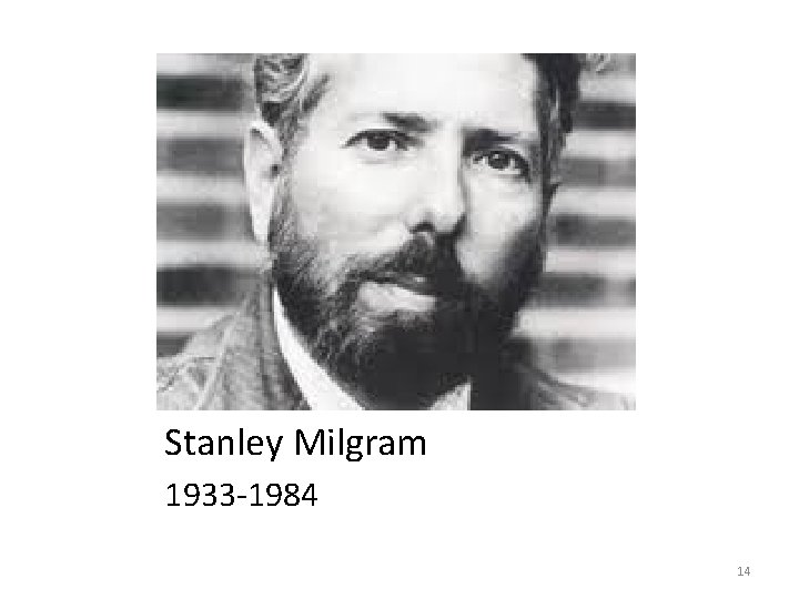 Stanley Milgram 1933 -1984 14 