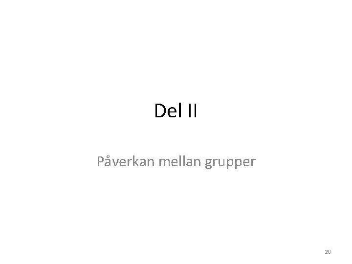 Del II Påverkan mellan grupper 20 