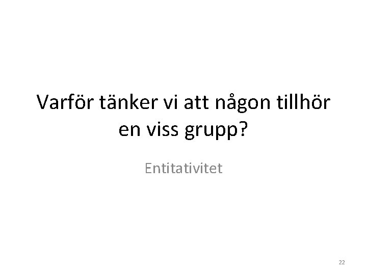 Varför tänker vi att någon tillhör en viss grupp? Entitativitet 22 