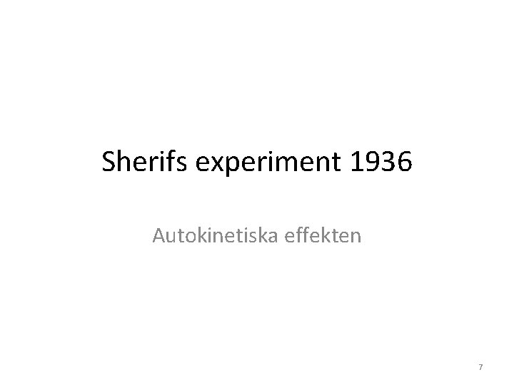 Sherifs experiment 1936 Autokinetiska effekten 7 