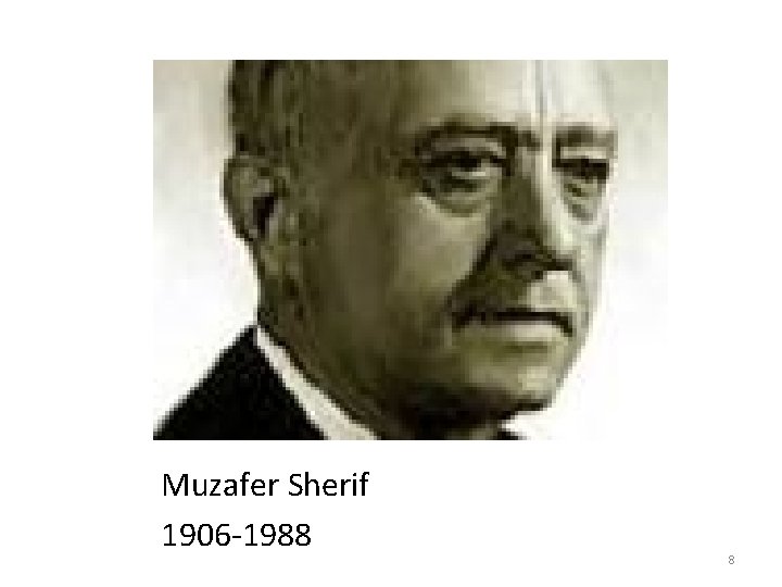 Muzafer Sherif 1906 -1988 8 