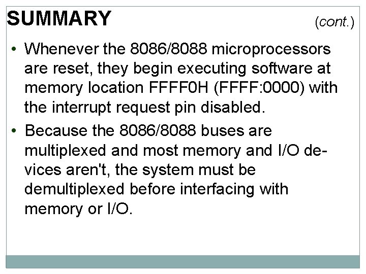 SUMMARY (cont. ) • Whenever the 8086/8088 microprocessors are reset, they begin executing software