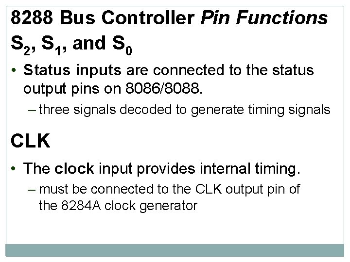 8288 Bus Controller Pin Functions S 2, S 1, and S 0 • Status