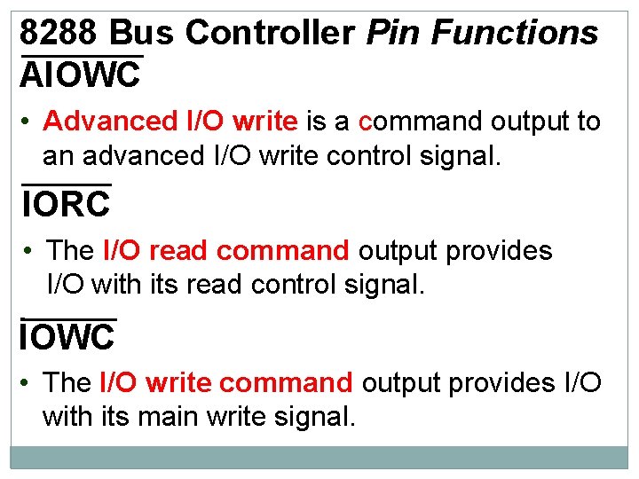 8288 Bus Controller Pin Functions AIOWC • Advanced I/O write is a command output