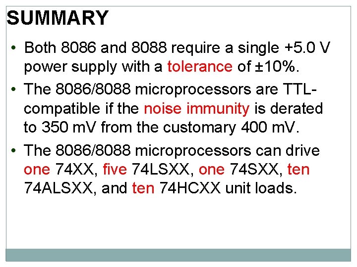 SUMMARY • Both 8086 and 8088 require a single +5. 0 V power supply