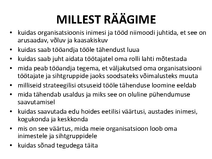 MILLEST RÄÄGIME • kuidas organisatsioonis inimesi ja tööd niimoodi juhtida, et see on arusaadav,