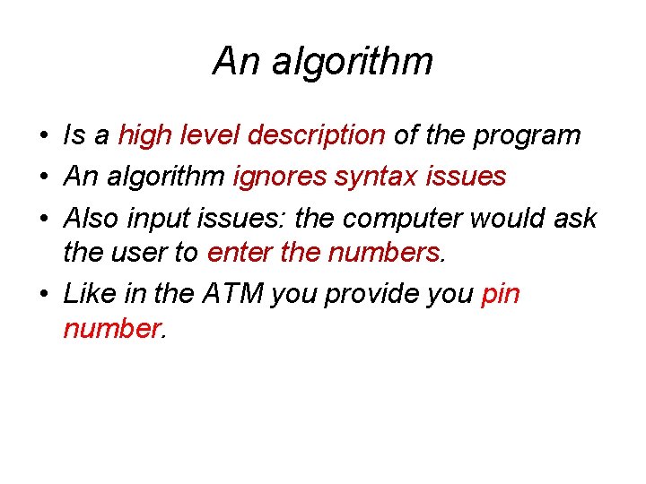 An algorithm • Is a high level description of the program • An algorithm