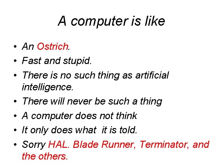 A computer is like • An Ostrich. • Fast and stupid. • There is