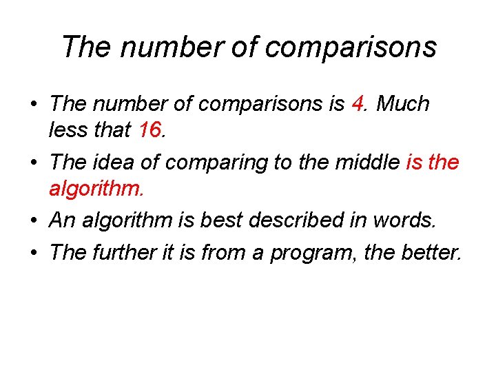 The number of comparisons • The number of comparisons is 4. Much less that