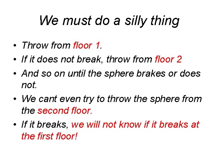 We must do a silly thing • Throw from floor 1. • If it