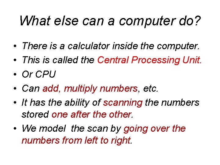 What else can a computer do? • • • There is a calculator inside