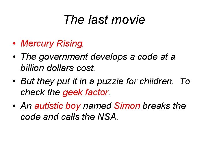 The last movie • Mercury Rising. • The government develops a code at a