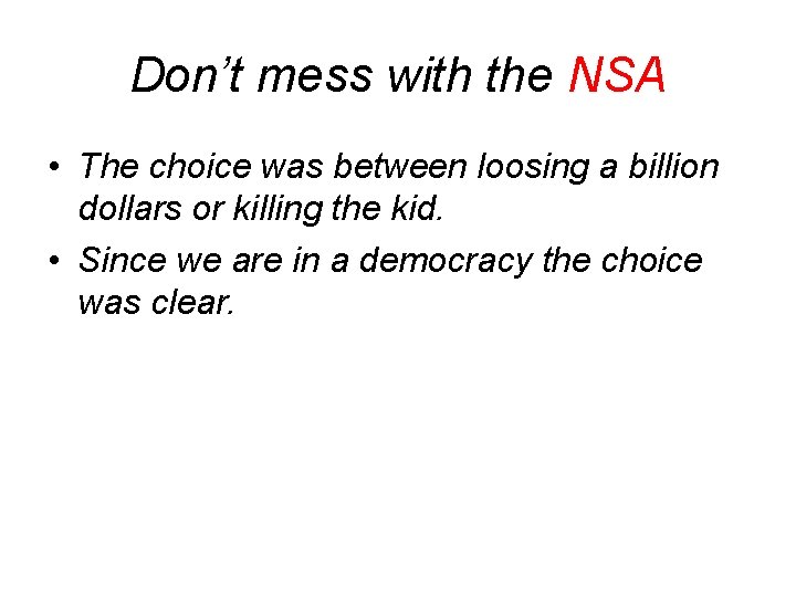 Don’t mess with the NSA • The choice was between loosing a billion dollars