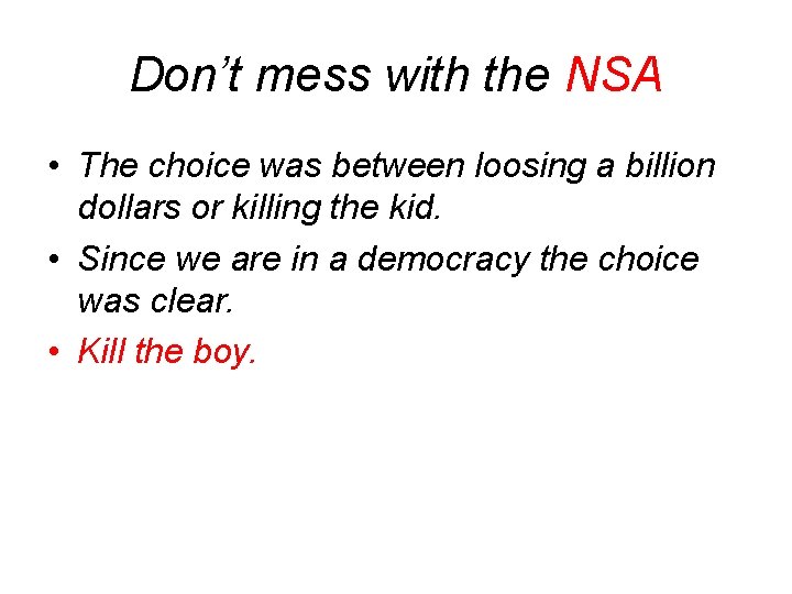 Don’t mess with the NSA • The choice was between loosing a billion dollars