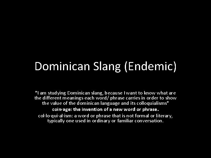 Dominican Slang (Endemic) "I am studying Dominican slang, because I want to know what