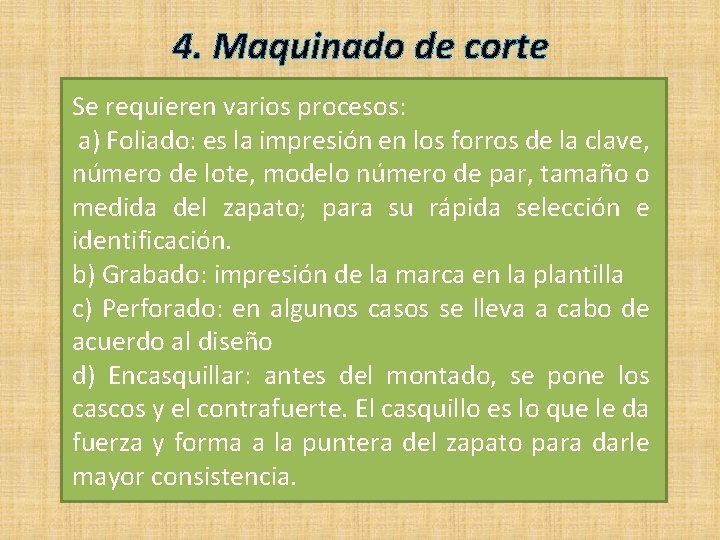 4. Maquinado de corte Se requieren varios procesos: a) Foliado: es la impresión en