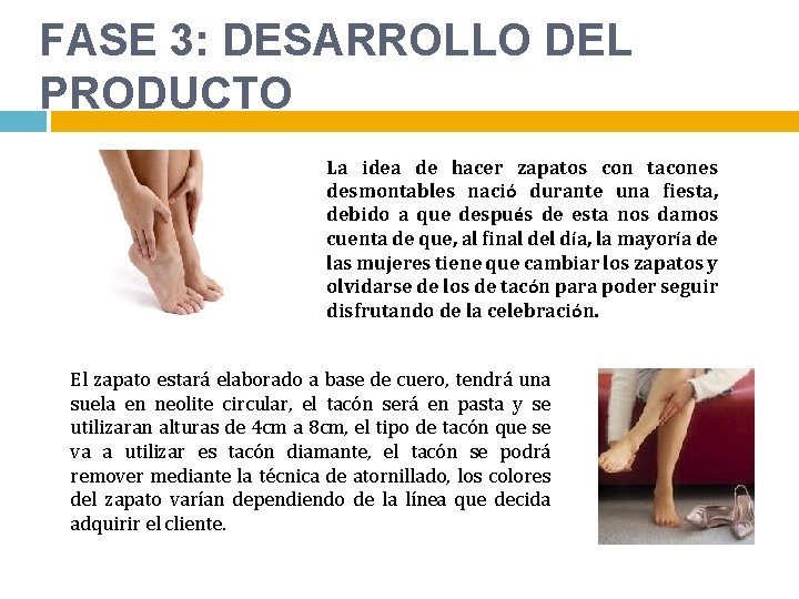 FASE 3: DESARROLLO DEL PRODUCTO La idea de hacer zapatos con tacones desmontables nació