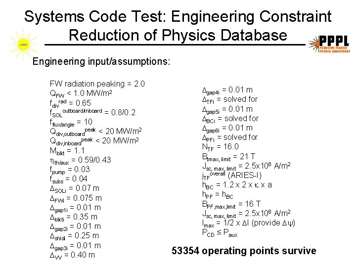 Systems Code Test: Engineering Constraint Reduction of Physics Database Engineering input/assumptions: FW radiation peaking Systems Code Test: Engineering Constraint Reduction of Physics Database Engineering input/assumptions: FW radiation peaking