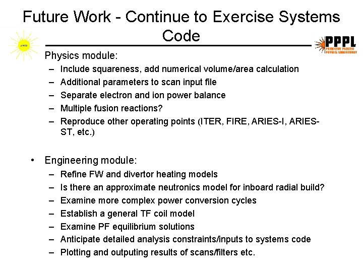 Future Work - Continue to Exercise Systems Code • Physics module: – – – Future Work - Continue to Exercise Systems Code • Physics module: – – –