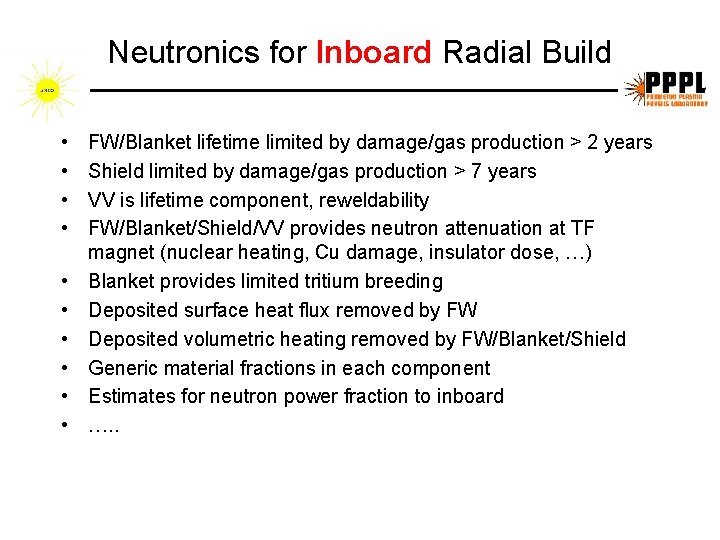 Neutronics for Inboard Radial Build • • • FW/Blanket lifetime limited by damage/gas production Neutronics for Inboard Radial Build • • • FW/Blanket lifetime limited by damage/gas production