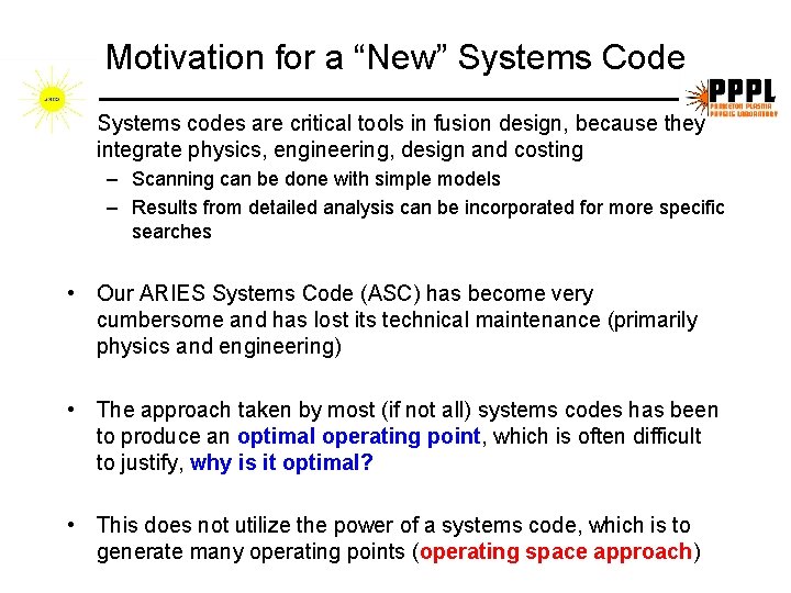 Motivation for a “New” Systems Code • Systems codes are critical tools in fusion Motivation for a “New” Systems Code • Systems codes are critical tools in fusion