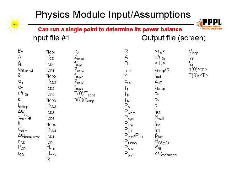 Physics Module Input/Assumptions Can run a single point to determine its power balance Input Physics Module Input/Assumptions Can run a single point to determine its power balance Input