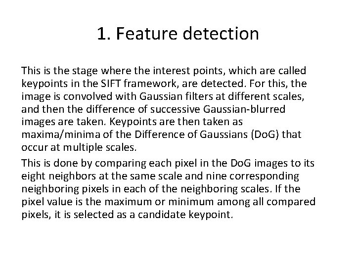 1. Feature detection This is the stage where the interest points, which are called 1. Feature detection This is the stage where the interest points, which are called