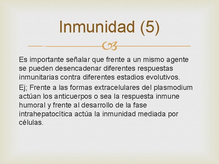 Inmunidad (5) Es importante señalar que frente a un mismo agente se pueden desencadenar