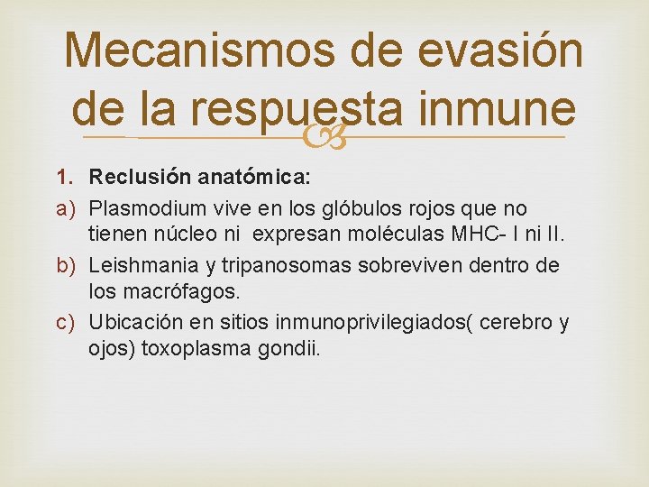 Mecanismos de evasión de la respuesta inmune 1. Reclusión anatómica: a) Plasmodium vive en
