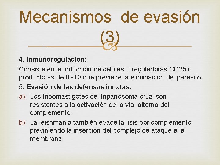 Mecanismos de evasión (3) 4. Inmunoregulación: Consiste en la inducción de células T reguladoras