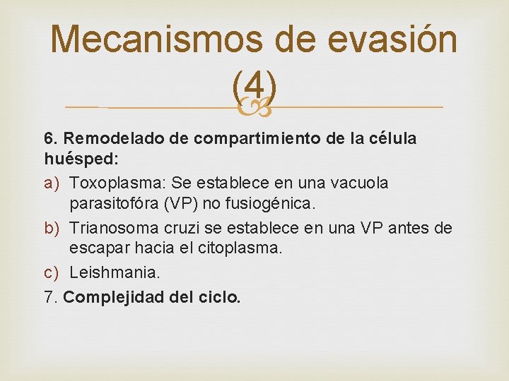 Mecanismos de evasión (4) 6. Remodelado de compartimiento de la célula huésped: a) Toxoplasma: