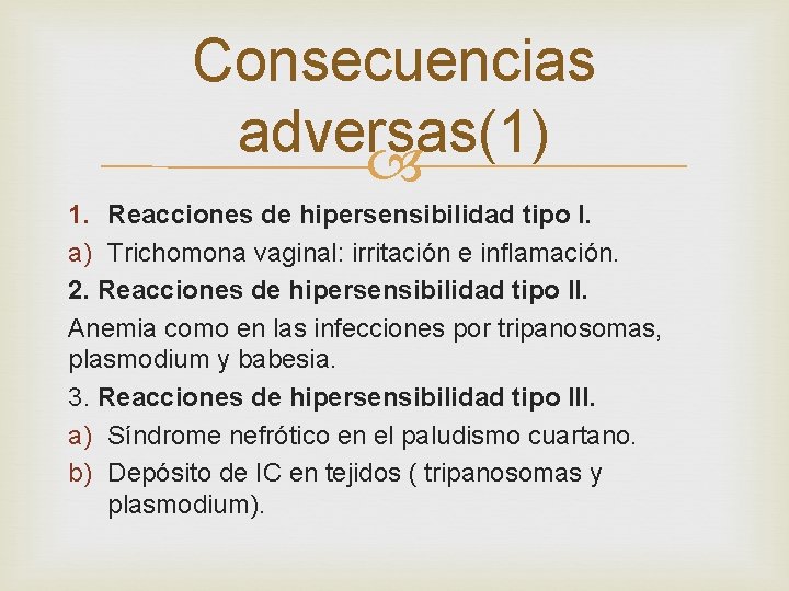 Consecuencias adversas(1) 1. Reacciones de hipersensibilidad tipo I. a) Trichomona vaginal: irritación e inflamación.