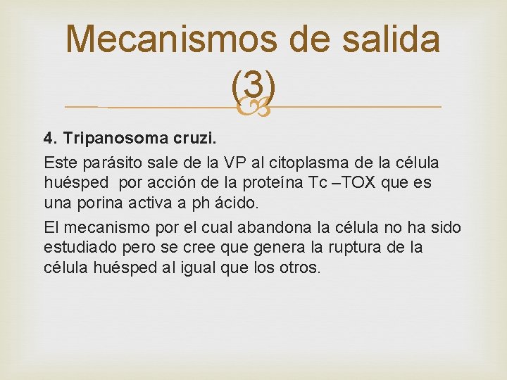 Mecanismos de salida (3) 4. Tripanosoma cruzi. Este parásito sale de la VP al
