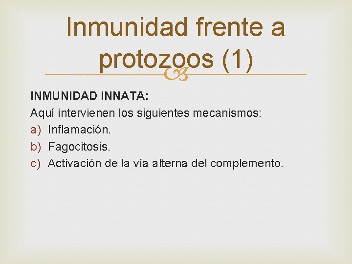 Inmunidad frente a protozoos (1) INMUNIDAD INNATA: Aquí intervienen los siguientes mecanismos: a) Inflamación.