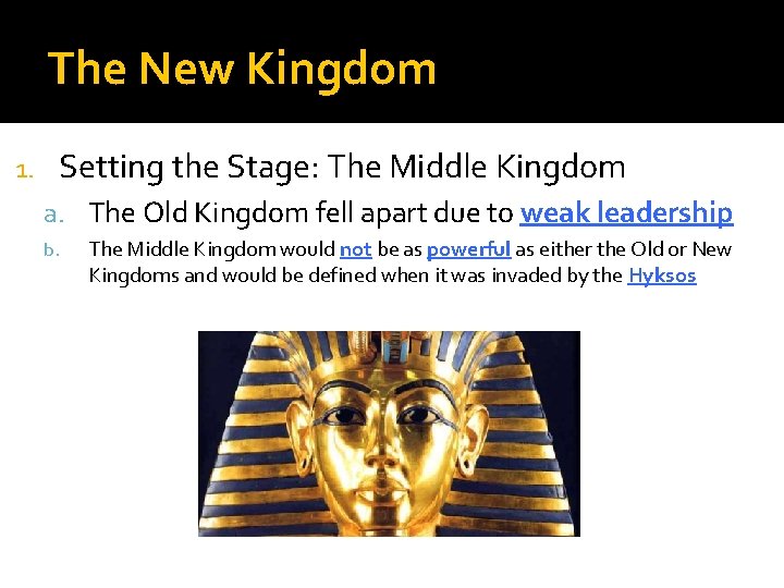 The New Kingdom 1. Setting the Stage: The Middle Kingdom a. The Old Kingdom The New Kingdom 1. Setting the Stage: The Middle Kingdom a. The Old Kingdom